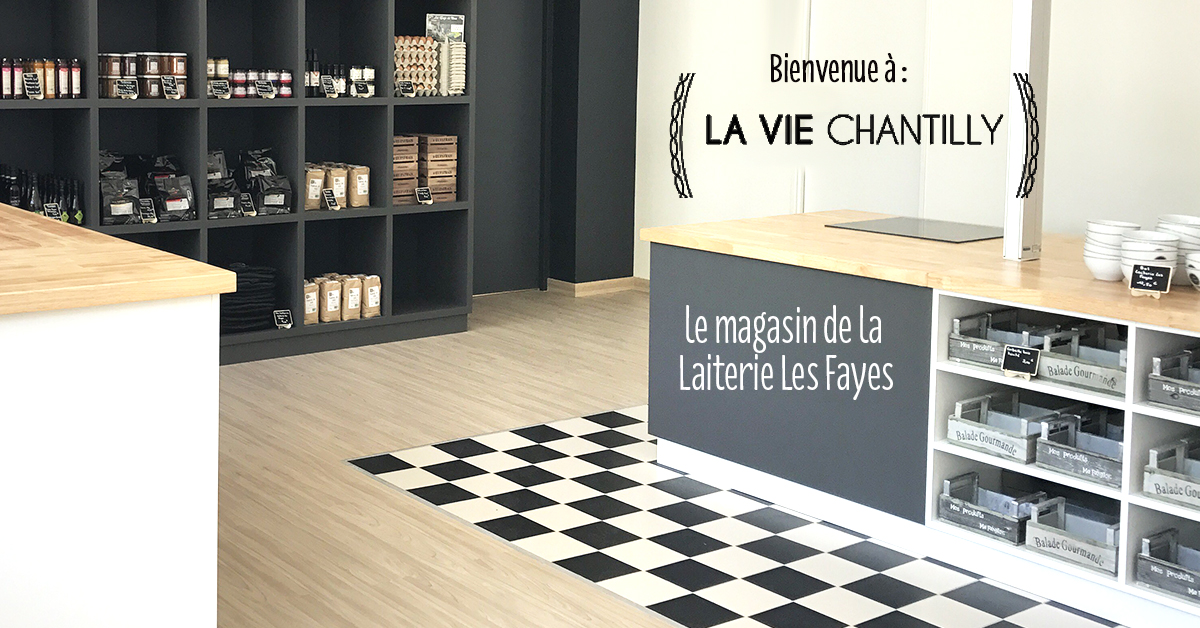 la-vie-chantilly-laiterie-les-fayes Magasin Laiterie Les Fayes La Vie Chantilly